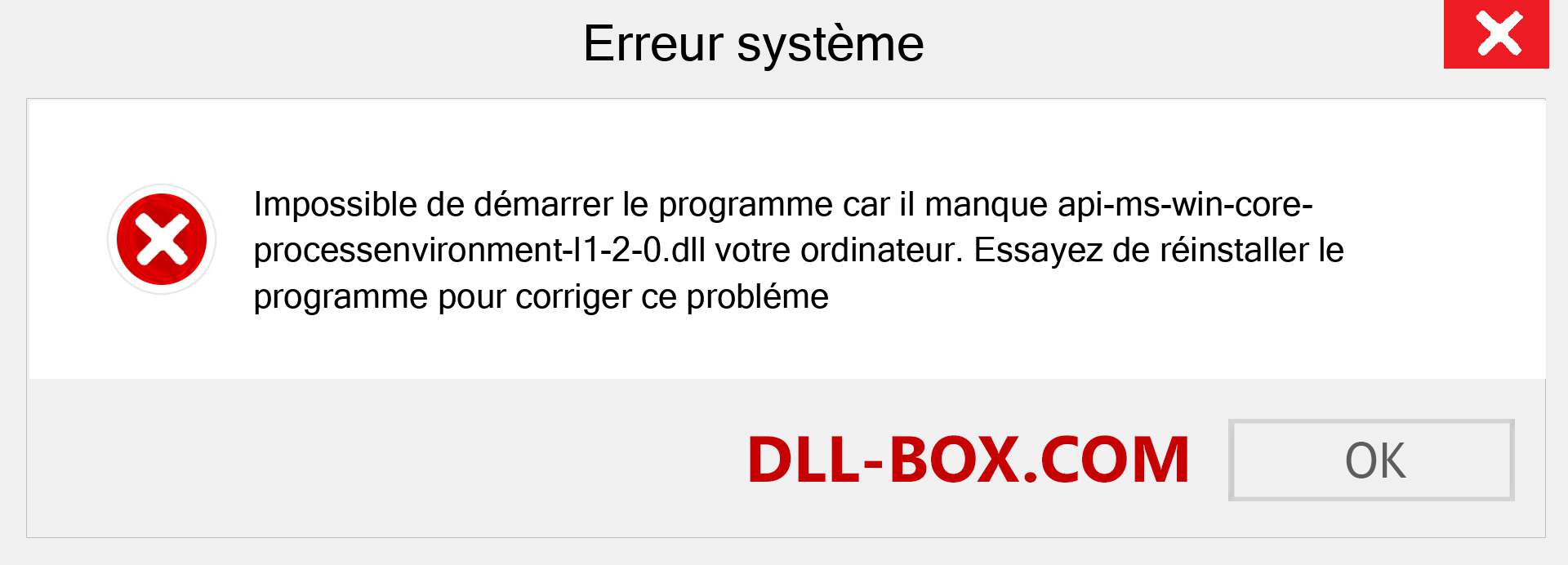 Le fichier api-ms-win-core-processenvironment-l1-2-0.dll est manquant ?. Télécharger pour Windows 7, 8, 10 - Correction de l'erreur manquante api-ms-win-core-processenvironment-l1-2-0 dll sur Windows, photos, images
